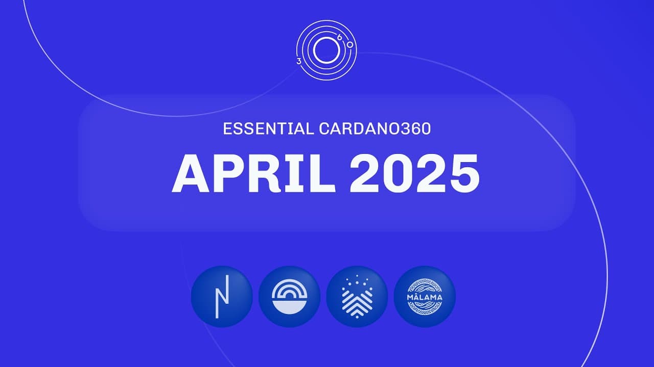 Essential Cardano360 - April 2025 Edition