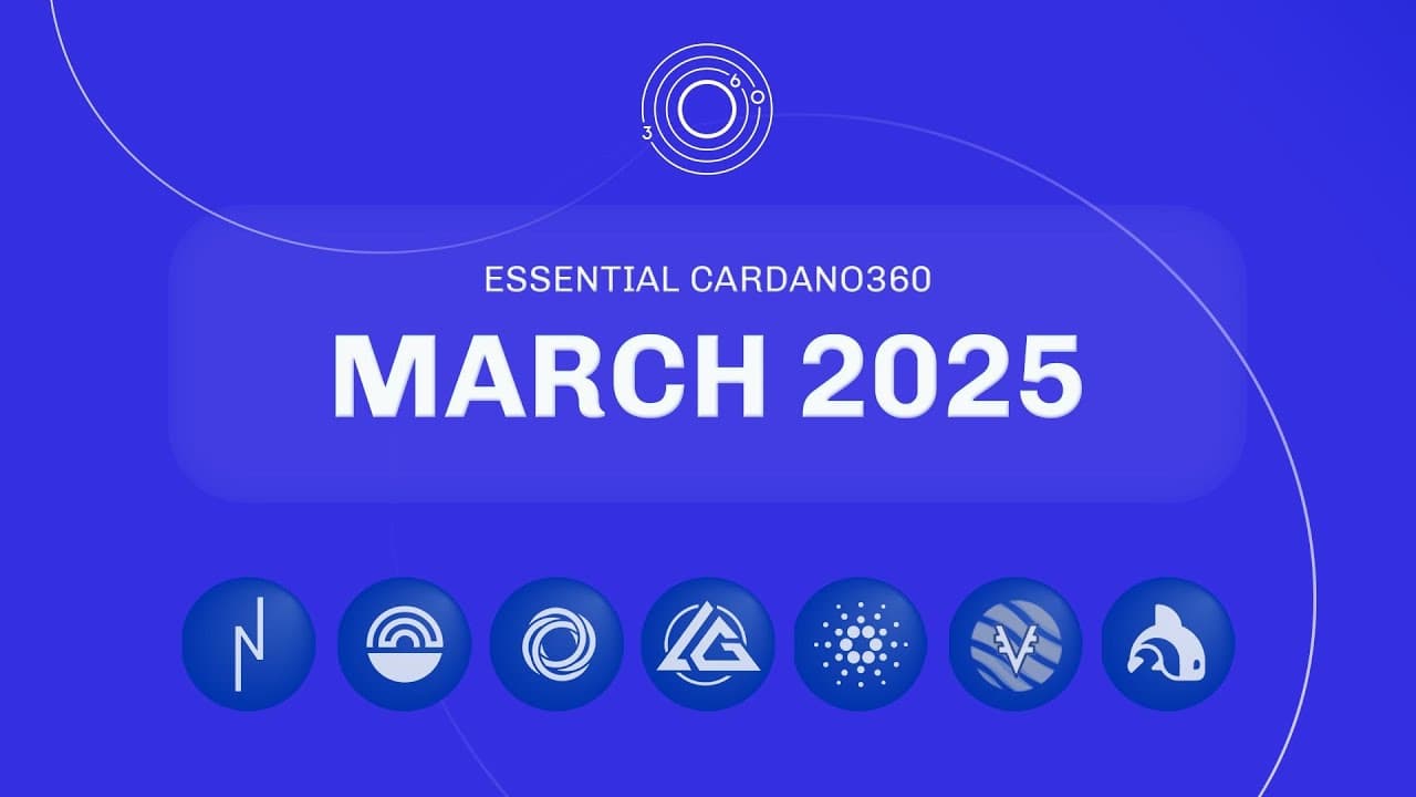 Essential Cardano360 - March 2025 Edition