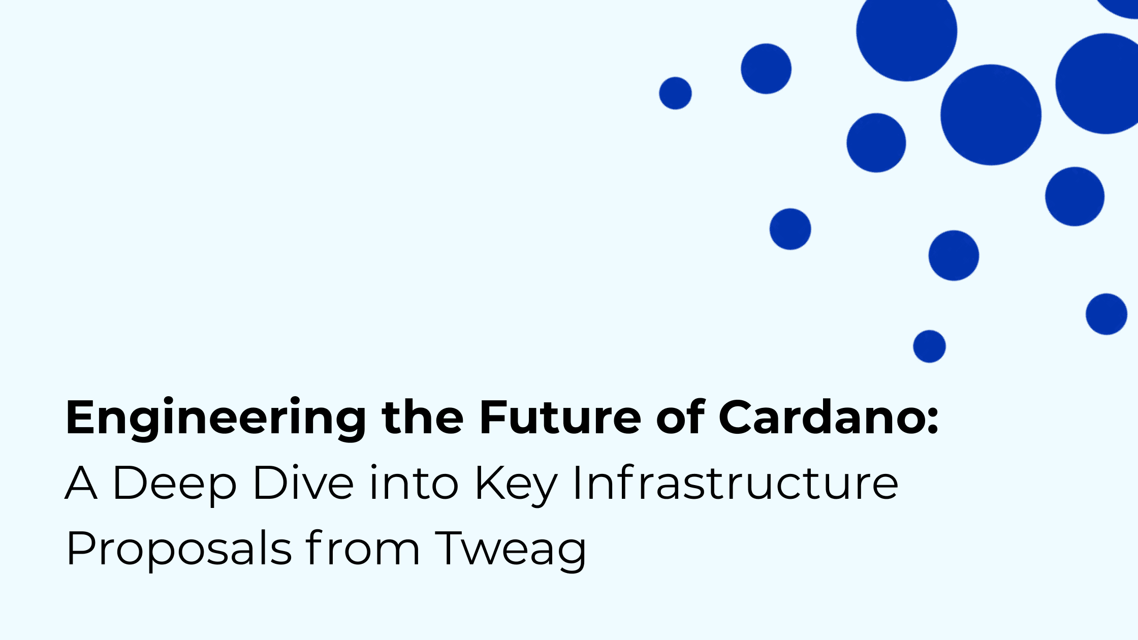 Engineering the Future of Cardano: A Deep Dive into Key Infrastructure Proposals from Tweag