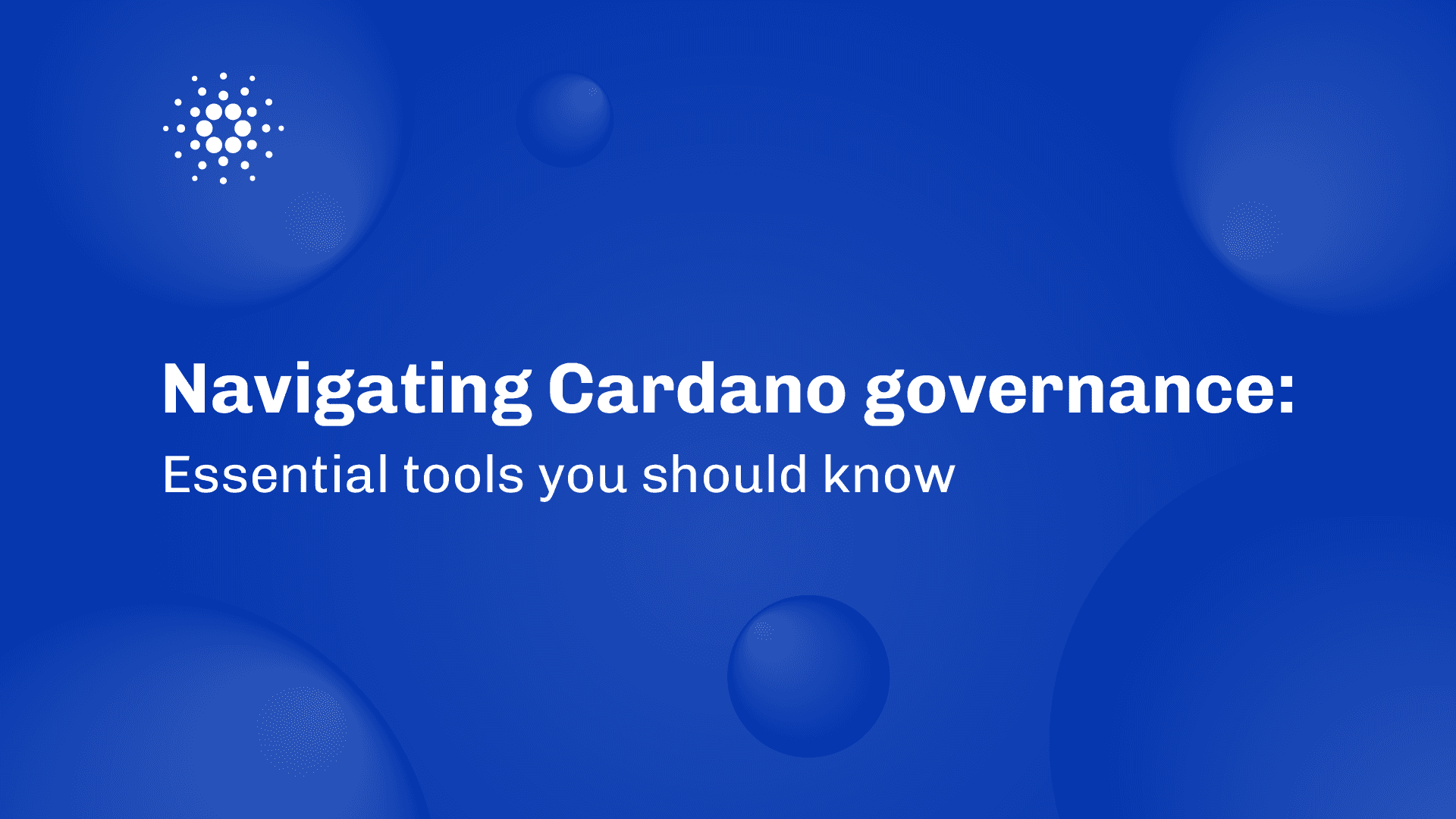 Navigating Cardano governance: essential tools you should know