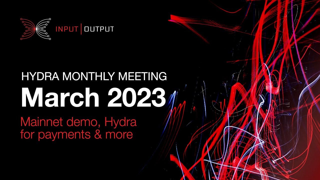 Hydra monthly meeting March 2023: Mainnet demo, Hydra for payments & more