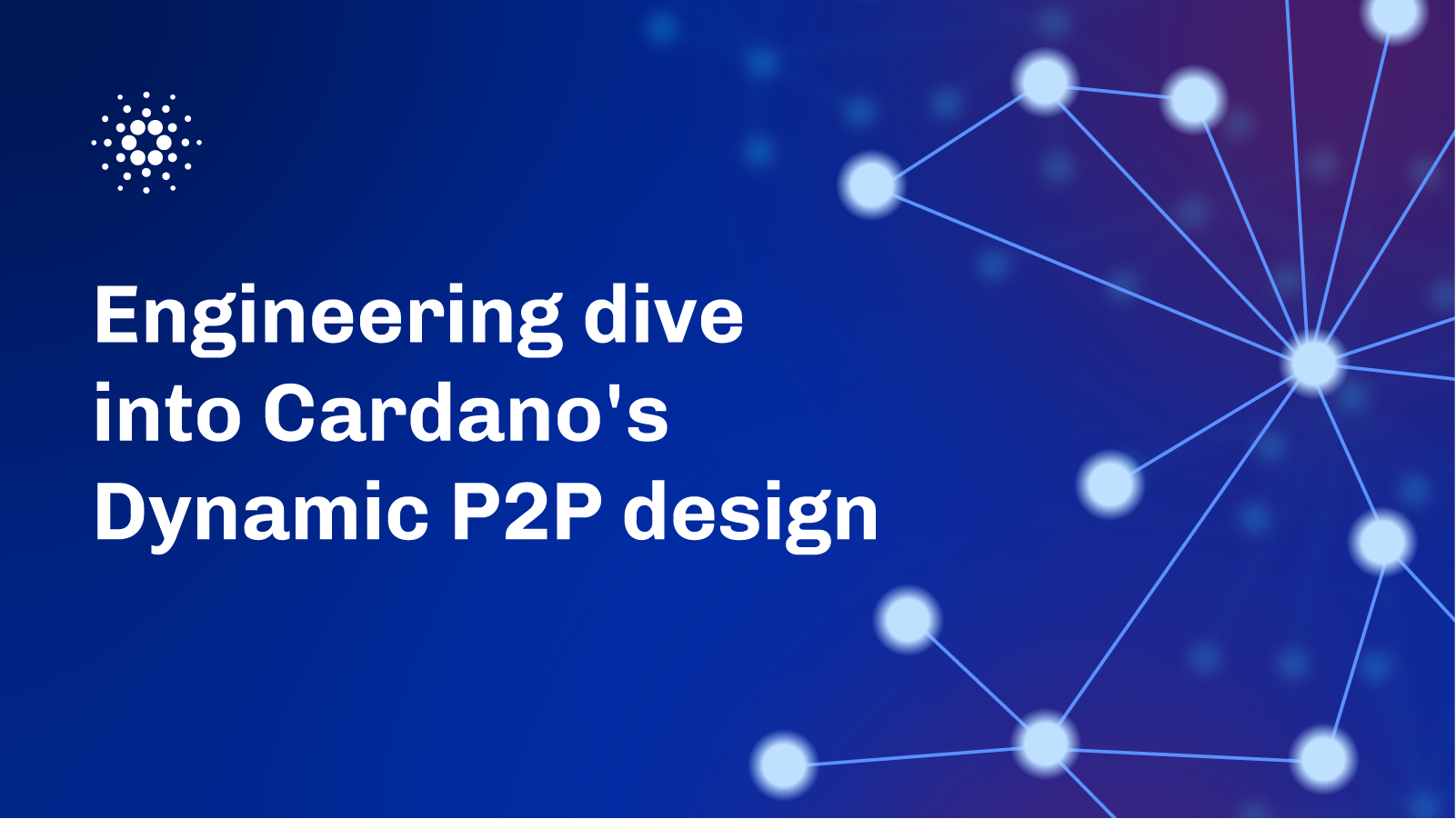 Engineering dive into Cardano's Dynamic P2P design