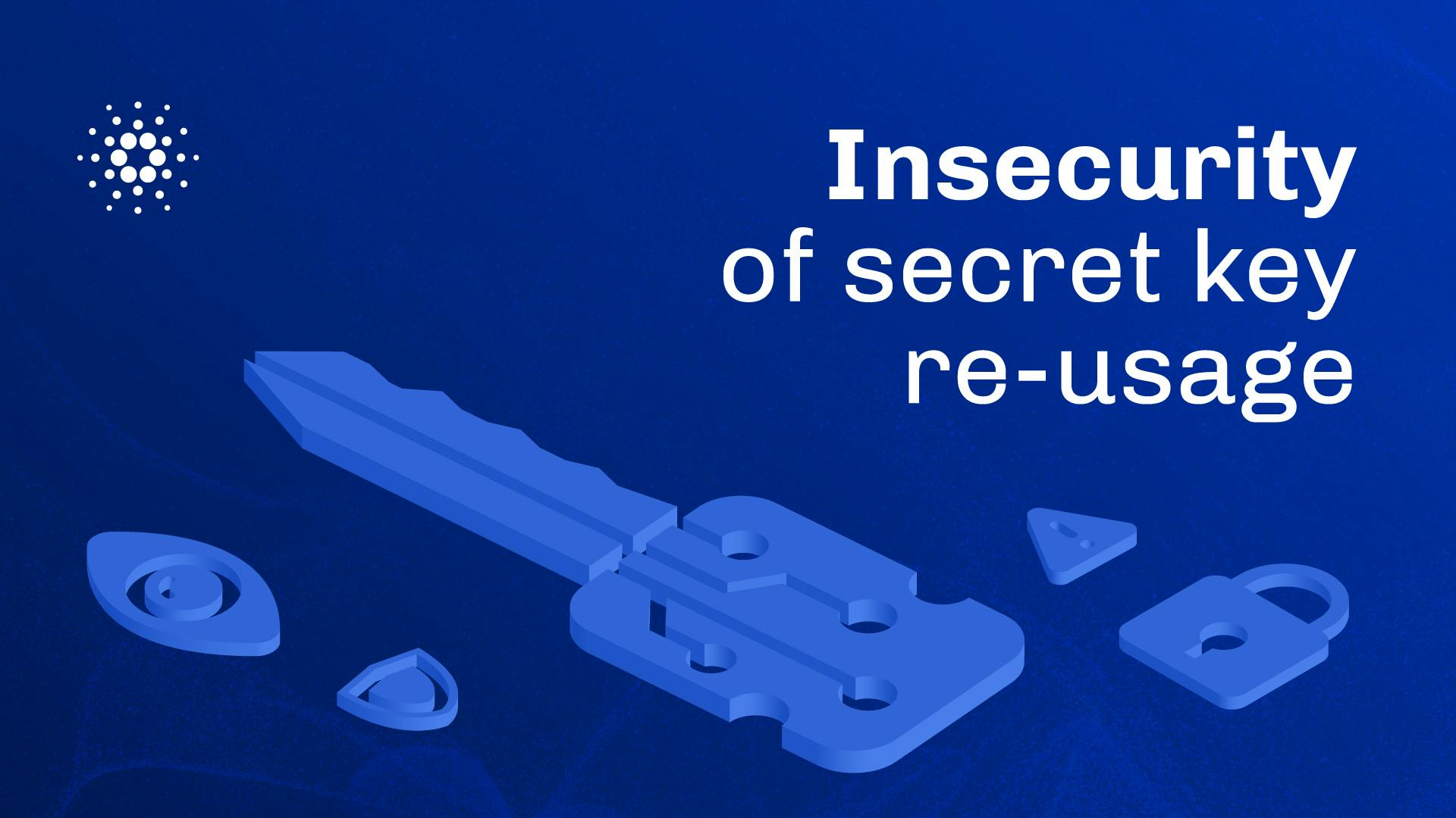 Insecurity of secret key re-usage